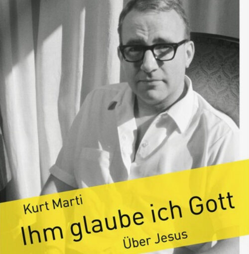 «Der bekannteste Unbekannte» – Kurt Marti über Jesus